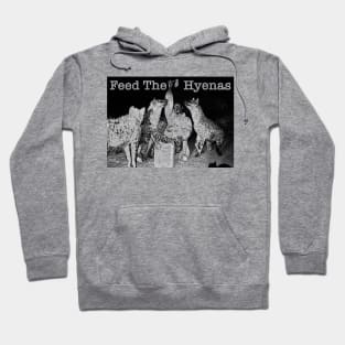 Feed The Hyenas Hoodie